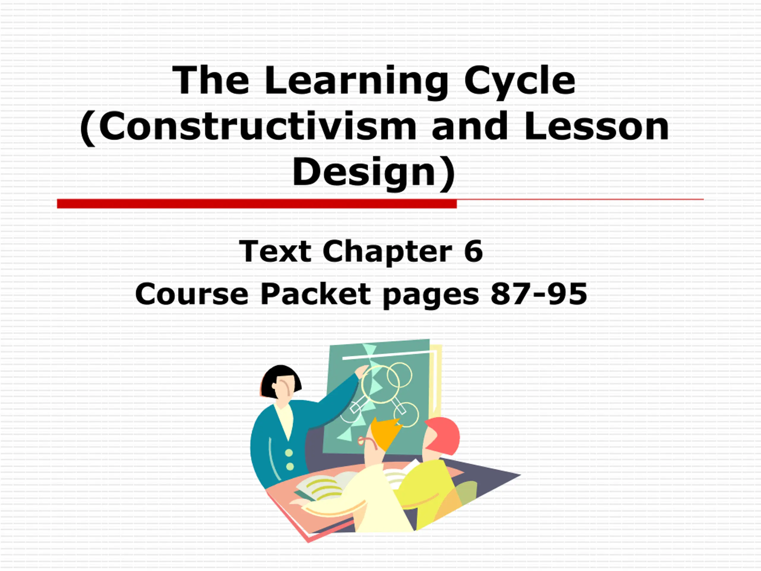 The Learning Cycle (Constructivism and Lesson Design) PPT | SlideOrbit