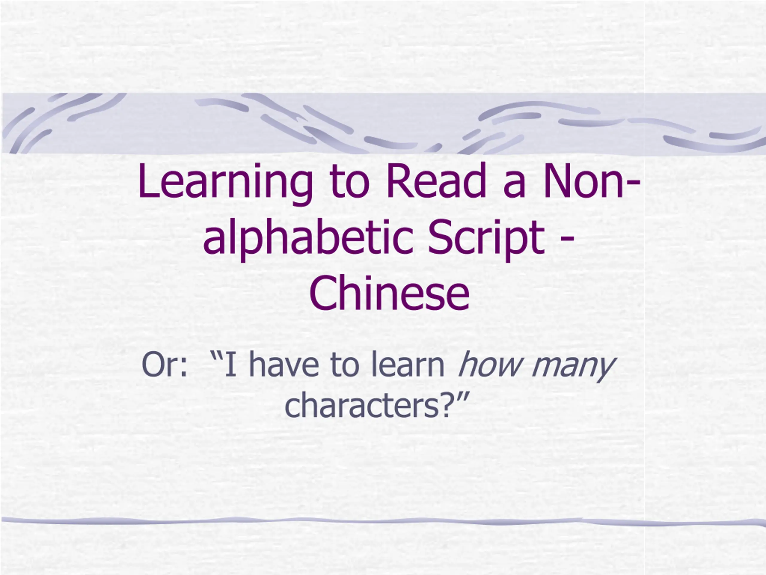 Non Spoken Language Learning to Read a Non-alphabetic Script - Chinese PPT | SlideOrbit